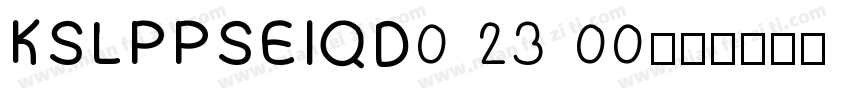 KSLPPSEIQD0 23 00字体转换